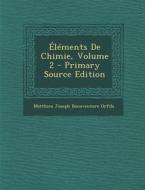 Elements de Chimie, Volume 2 di Matthieu Joseph Bonaventure Orfila edito da Nabu Press