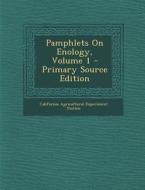 Pamphlets on Enology, Volume 1 di California Agricultural Experim Station edito da Nabu Press