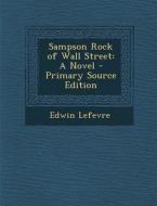 Sampson Rock of Wall Street di Edwin Lefevre edito da Nabu Press