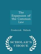 The Expansion Of The Common Law - Scholar's Choice Edition di Frederick Pollock edito da Scholar's Choice