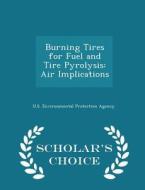 Burning Tires For Fuel And Tire Pyrolysis edito da Scholar's Choice