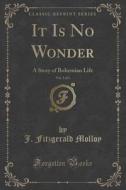 It Is No Wonder, Vol. 1 Of 3 di J Fitzgerald Molloy edito da Forgotten Books