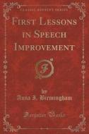 First Lessons In Speech Improvement (classic Reprint) di Anna I Birmingham edito da Forgotten Books