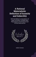 A Rational Materialistic Definition Of Insanity And Imbecility di Henry Howard edito da Palala Press