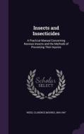 Insects And Insecticides di Clarence Moores Weed edito da Palala Press