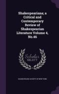 Shakespeariana; A Critical And Contemporary Review Of Shakespearian Literature Volume 4, No.46 edito da Palala Press