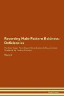 Reversing Male-Pattern Baldness: Deficiencies The Raw Vegan Plant-Based Detoxification & Regeneration Workbook for Heali di Health Central edito da LIGHTNING SOURCE INC