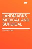 Landmarks Medical and Surgical di Luther Holden edito da HardPress Publishing