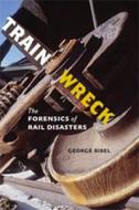 Train Wreck di George Bibel edito da Johns Hopkins University Press