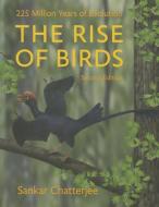 The Rise of Birds di Sankar Chatterjee edito da J. Hopkins Uni. Press