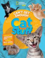 Can't Get Enough Cat Stuff: Fun Facts, Awesome Info, Cool Games, Silly Jokes, and More! di Mara Grunbaum, Bernard Mensah edito da NATL GEOGRAPHIC SOC