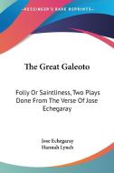 The Great Galeoto: Folly Or Saintliness, Two Plays Done From The Verse Of Jose Echegaray di Jose Echegaray edito da Kessinger Publishing, Llc