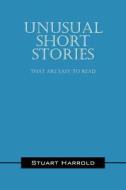 Unusual Short Stories di Stuart Harrold edito da Outskirts Press