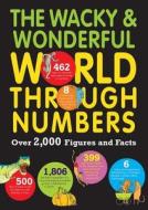 The Wacky & Wonderful World Through Numbers: Over 2,000 Figures and Facts di Steve Martin, Clive Giffford, Marianne Taylor edito da Barron's Educational Series