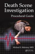 Death Scene Investigation Procedural Guide di Michael S. Maloney edito da Taylor & Francis Inc
