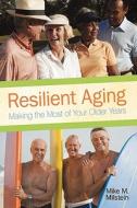 Resilient Aging di M Milstein Mike M Milstein edito da Iuniverse
