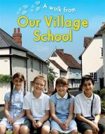 A Walk From Our Village School di Deborah Chancellor edito da Hachette Children's Group