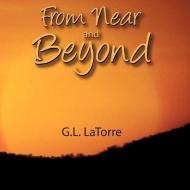 From Near and Beyond di G. L. Latorre edito da AuthorHouse