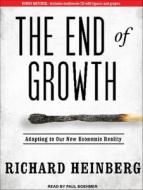 The End of Growth: Adapting to Our New Economic Reality di Richard Heinberg edito da Tantor Audio