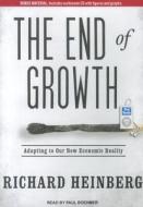 The End of Growth: Adapting to Our New Economic Reality di Richard Heinberg edito da Tantor Media Inc