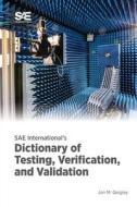 SAE International's Dictionary of Testing, Verification, and Validation di Jon M. Quigley edito da SAE International