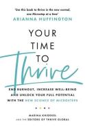 Your Time To Thrive di Marina Khidekel, Arianna Huffington, Thrive Global edito da Headline Publishing Group