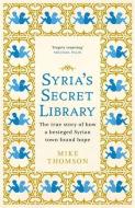 Syria's Secret Library di Mike Thomson edito da Orion Publishing Co