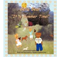 Bella Bear It Is Summer Time! di Osanna Kazezian Rosa edito da Createspace