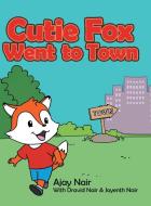 Cutie Fox Went To Town di Ajay Nair edito da Archway Publishing