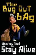 The Bug Out Bag: What You Need to Stay Alive di M. T. Anderson edito da Createspace