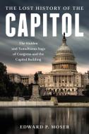 Secret History Of The Capitol di Edward P. Moser edito da Rowman & Littlefield
