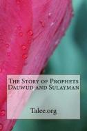 The Story of Prophets Dauwud and Sulayman di Talee Org edito da Createspace