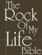 The Rock of My Life Bible di God the Father edito da Createspace