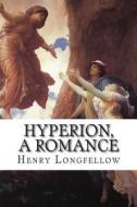 Hyperion, a Romance di Henry Wadsworth Longfellow edito da Createspace
