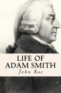 Life of Adam Smith di John Rae edito da Createspace