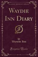 Waydie Inn Diary (Classic Reprint) di Wayside Inn edito da Forgotten Books