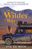 The Wilder Way di Eva zu Beck edito da Cornerstone