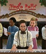Jingle Bells: How the Holiday Classic Came to Be di John Harris edito da PEACHTREE PUBL LTD