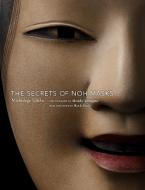 The Secrets Of Noh Masks di Michishige Udaka edito da Kodansha America, Inc