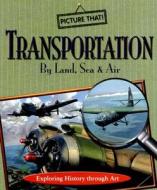 Transportation By Land, Sea & Air di Ellen Galford edito da Two-can Publishers