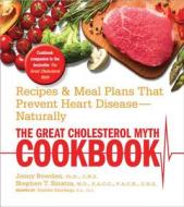 The Great Cholesterol Myth Cookbook di Jonny Bowden, Stephen Sinatra, Deirdre Rawlings edito da Fair Winds Press