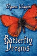 Butterfly Dreams di Dyana Vaughn edito da America Star Books