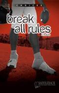 Break All Rules di Eleanor Robins edito da Saddleback Educational Publishing, Inc.
