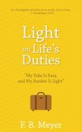 Light on Life's Duties di F. B. Meyer edito da ANEKO Press