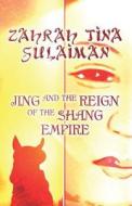 Jing And The Reign Of The Shang Empire di Zahrah Tina Sulaiman edito da America Star Books