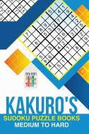 Kakuro's Sudoku Puzzle Books Medium to Hard di Senor Sudoku edito da Senor Sudoku