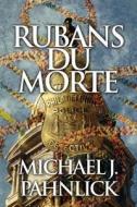 Rubans Du Morte (french) di Michael J Pahnlick edito da America Star Books