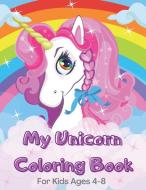 My Unicorn Coloring Book for Kids ages 4-8 di Jocelyn Smirnova edito da DORINA DODON