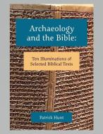 Archaeology and the Bible di Patrick Hunt edito da STONE TOWER PR