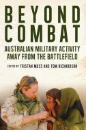 Beyond Combat di Tristan Moss, Tom Richardson edito da NewSouth Publishing